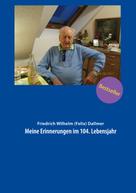Hans-Christian Matschuk: Meine Erinnerungen im 104. Lebensjahr 