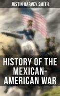 Justin Harvey Smith: History of the Mexican-American War 