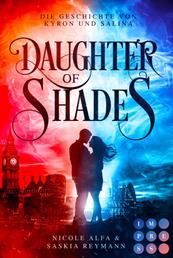 Daughter of Shades (Die Geschichte von Kyron und Salina 1) - Eine verbotene Liebe zwischen den Kindern verfeindeter Anführer (Romantasy)