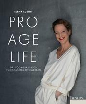 Pro Age Life - Das Yoga-Praxisbuch für gesundes Älterwerden
