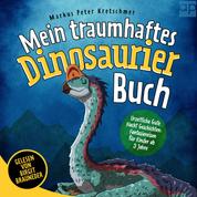 Mein traumhaftes Dinosaurier Buch – Urzeitliche Gute Nacht Geschichten - Fantasiereisen für Kinder ab 3 Jahre