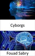 Fouad Sabry: Cyborgs 