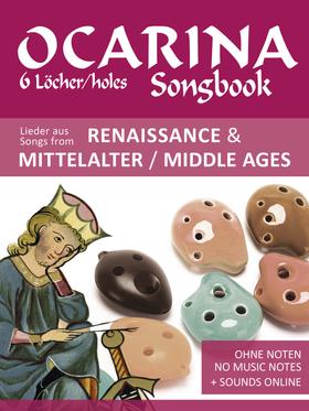 Ocarina Songbook - 6 Löcher/holes - Lieder aus Renaissance & Mittelalter