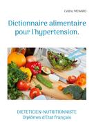 Cédric Menard: Dictionnaire alimentaire pour l'hypertension. 