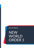 Eduard Wagner: New World Order 1 