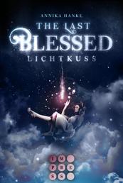 The Last Blessed. Lichtkuss - Romantische Urban Fantasy über eine Auserwählte, die einen himmlischen Krieg beenden soll