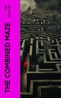May Sinclair: The Combined Maze 