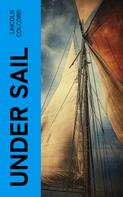 Lincoln Colcord: Under Sail 