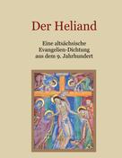 Conrad Eibisch: Der Heliand - Eine altsächsische Evangelien-Dichtung aus dem 9. Jahrhundert. Mit einem Anhang: Die Bruchstücke der altsächsischen Genesis. 
