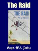 Capt. W.E. Johns: The Raid 