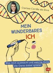 Mein wunderbares Ich – Was mich ausmacht und welche Rolle die Gene dabei spielen - Das erste Kindersachbuch über Epigenetik von „Wissen macht Ah!“-Moderatorin Clari