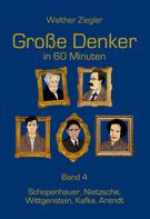 Walther Ziegler: Große Denker in 60 Minuten - Band 4 
