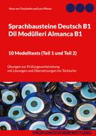 Rosa von Trautheim: Sprachbausteine Deutsch B1 - Dil Modülleri Almanca B1. 10 Modelltests (Teil 1 und Teil 2) 