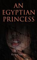 Georg Ebers: An Egyptian Princess 