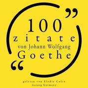 100 Zitate von Johann Wolfgang Goethe - Sammlung 100 Zitate