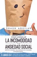 Shaun Aguilar: Cómo Aniquilar la Incomodidad y la Ansiedad Social 
