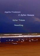 Angelika Friedemann: 2-Sylter Romane: Sylter Träume Neuanfang 