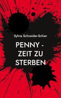 Sylvia Schneider-Schier: Penny - Zeit zu sterben 
