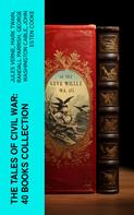 Jules Verne: The Tales of Civil War: 40 Books Collection 