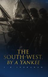 The South-West, by a Yankee - Complete Edition (Vol. 1&2)