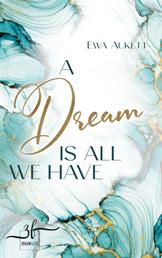 A Dream Is All We Have - Liebesroman