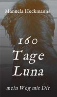 Manuela Heckmanns: 160 Tage Luna 