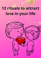 Leanna H: 12 rituals to attract love in your life 