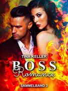 Tina Keller: Boss Romance - Sammelband 3 ★★★★