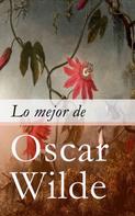 Oscar Wilde: Lo mejor de Oscar Wilde 