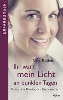 Vera Käflein: Ihr wart mein Licht an dunklen Tagen ★★★★★