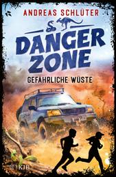 Dangerzone – Gefährliche Wüste - Spannung und Abenteuer für Jungs und Mädchen ab 10 Jahren