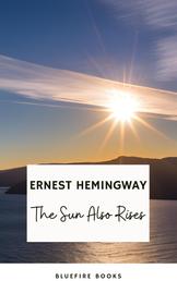 The Sun Also Rises - Ernest Hemingway's Seminal Depiction of the Lost Generation