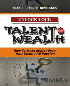 UNLOCK YOUR TALENT FOR WEALTH