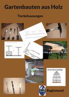 Raginmund: Gartenbauten aus Holz 