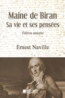 Ernest Naville: Maine de Biran, sa vie et ses pensées 