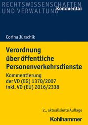 Verordnung über öffentliche Personenverkehrsdienste - Kommentierung der VO (EG) 1370/2007 inkl. VO (EU) 2016/2338