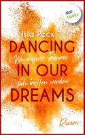 Isla Peck: Dancing in our dreams - Wo unsere Träume sich treffen werden ★★
