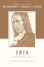 Owen on the Christian Life - Living for the Glory of God in Christ