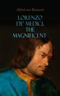 Alfred von Reumont: Lorenzo de' Medici, the Magnificent 