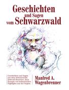 Manfred A. Wagenbrenner: Geschichten und Sagen vom Schwarzwald 