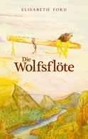 Elisabeth Ford: Die Wolfsflöte 