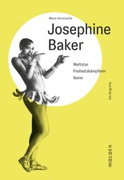 Josephine Baker - Weltstar – Freiheitskämpferin – Ikone