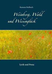 Weinberg, Wald und Wiesenglück - Lyrik und Prosa