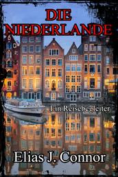 Die Niederlande - Ein Reisebegleiter