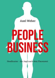People Business - Headhunter - die Jagd nach dem Placement