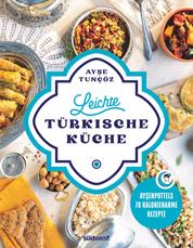 Leichte türkische Küche - Ayşenputtels 70 kalorienarme Rezepte
