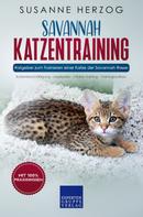 Susann Herzog: Savannah Katzentraining - Ratgeber zum Trainieren einer Katze der Savannah Rasse 