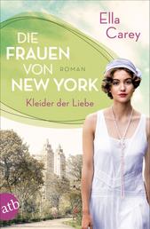 Die Frauen von New York – Kleider der Liebe - Roman