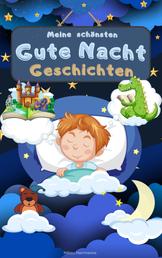 Wunderschöne Gute Nacht Geschichten - Das Kinderbuch!