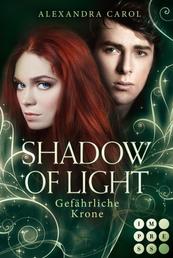 Shadow of Light 3: Gefährliche Krone - Royale Fantasy Romance